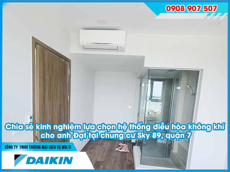 Chia sẻ kinh nghiệm lựa chọn hệ thống điều hòa không khí cho anh Đạt tại chung cư Sky 89, quận 7 Chia sẻ kinh nghiệm lựa chọn hệ thống điều hòa không khí cho anh Đạt tại chung cư Sky 89, quận 7